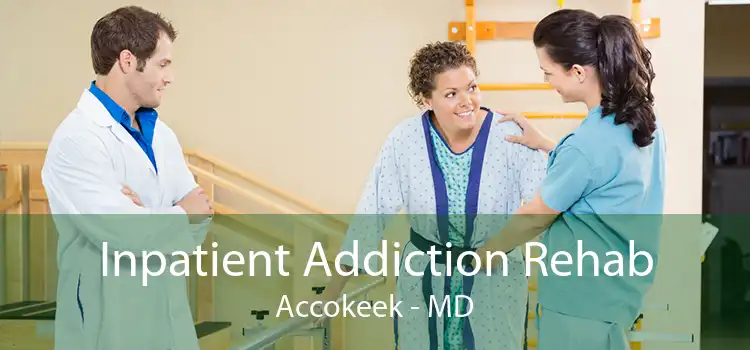 Inpatient Addiction Rehab Accokeek - MD