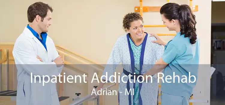 Inpatient Addiction Rehab Adrian - MI