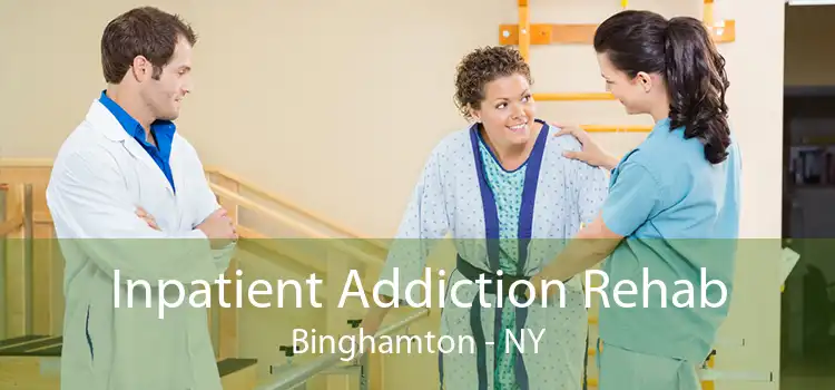 Inpatient Addiction Rehab Binghamton - NY