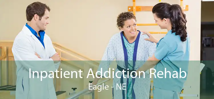 Inpatient Addiction Rehab Eagle - NE