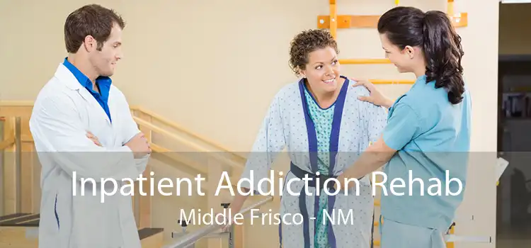 Inpatient Addiction Rehab Middle Frisco - NM