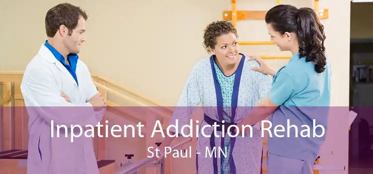 Inpatient Addiction Rehab St Paul - MN