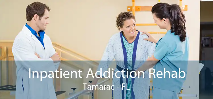 Inpatient Addiction Rehab Tamarac - FL