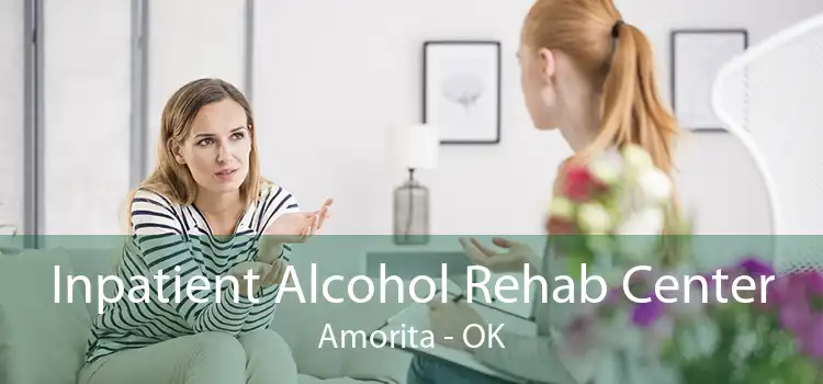 Inpatient Alcohol Rehab Center Amorita - OK