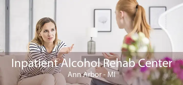 Inpatient Alcohol Rehab Center Ann Arbor - MI