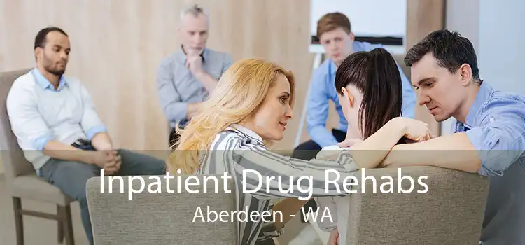 Inpatient Drug Rehabs Aberdeen - WA