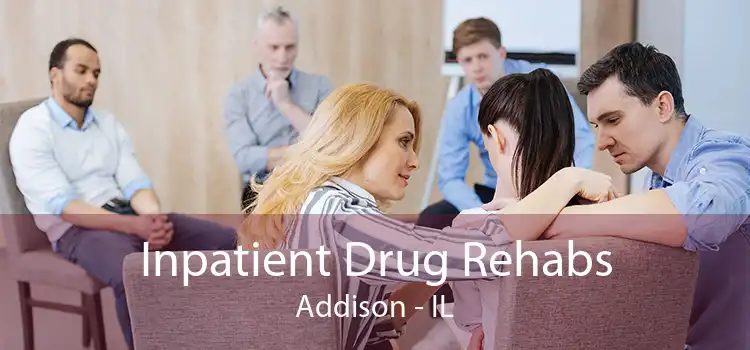 Inpatient Drug Rehabs Addison - IL