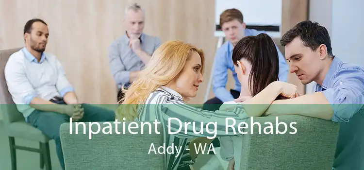 Inpatient Drug Rehabs Addy - WA