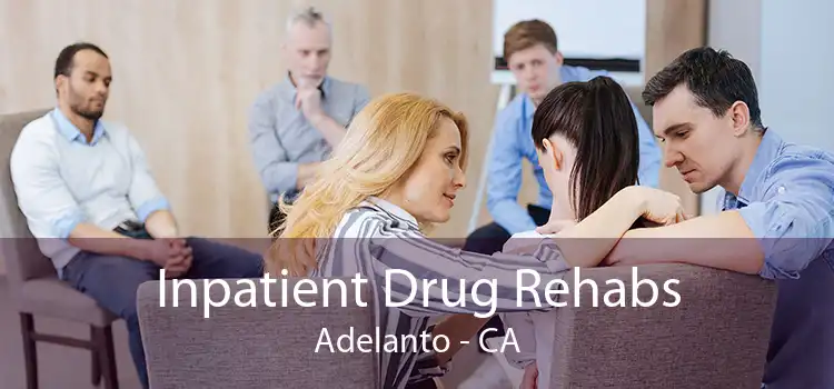 Inpatient Drug Rehabs Adelanto - CA
