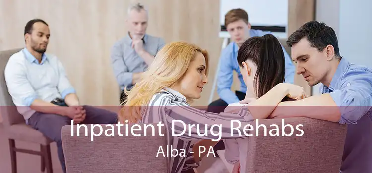 Inpatient Drug Rehabs Alba - PA