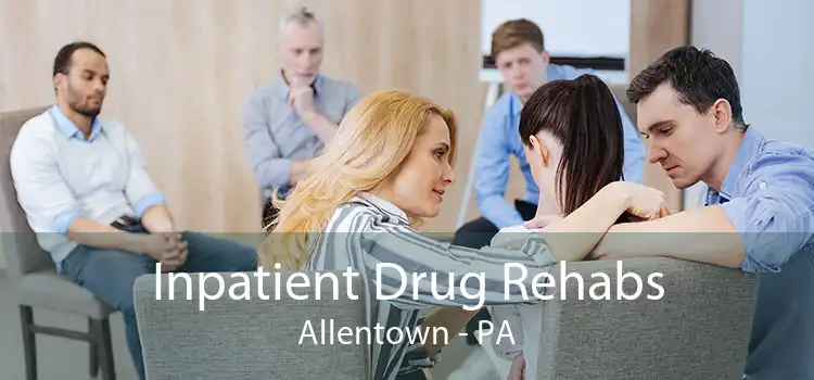 Inpatient Drug Rehabs Allentown - PA