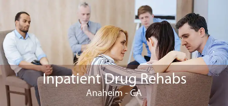 Inpatient Drug Rehabs Anaheim - CA