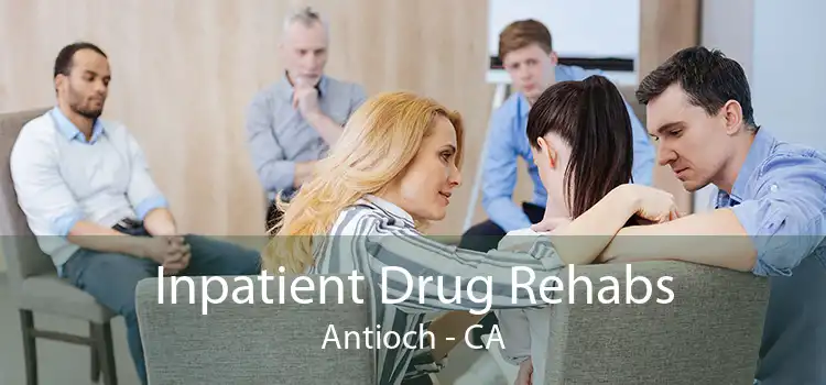 Inpatient Drug Rehabs Antioch - CA