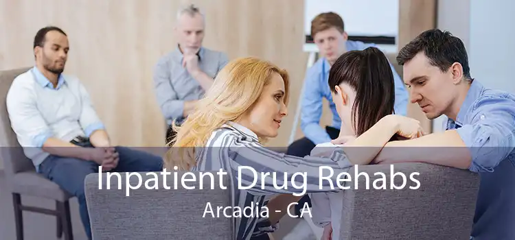 Inpatient Drug Rehabs Arcadia - CA