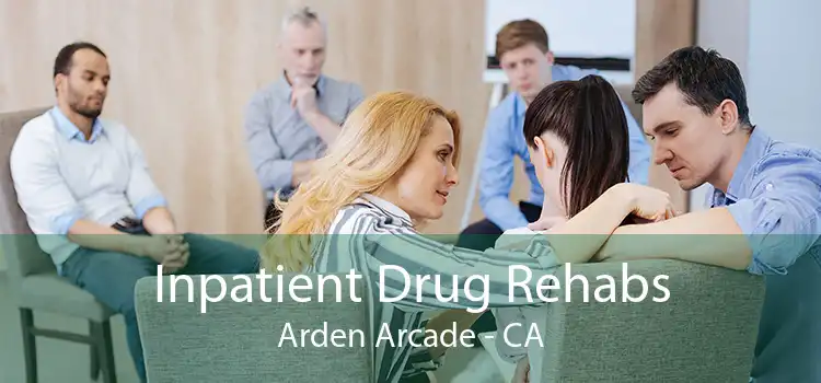 Inpatient Drug Rehabs Arden Arcade - CA