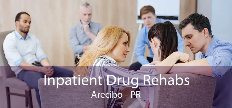 Inpatient Drug Rehabs Arecibo - PR
