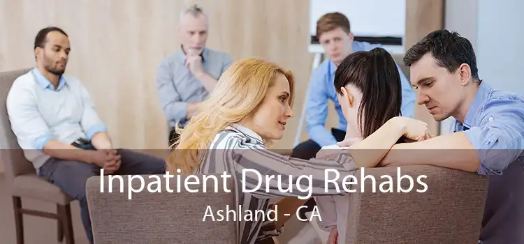 Inpatient Drug Rehabs Ashland - CA