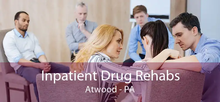 Inpatient Drug Rehabs Atwood - PA