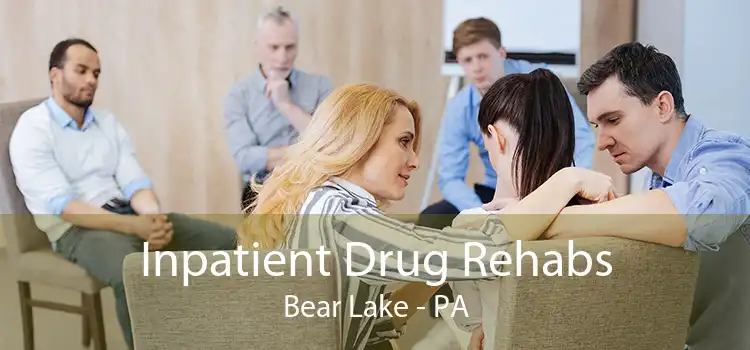 Inpatient Drug Rehabs Bear Lake - PA