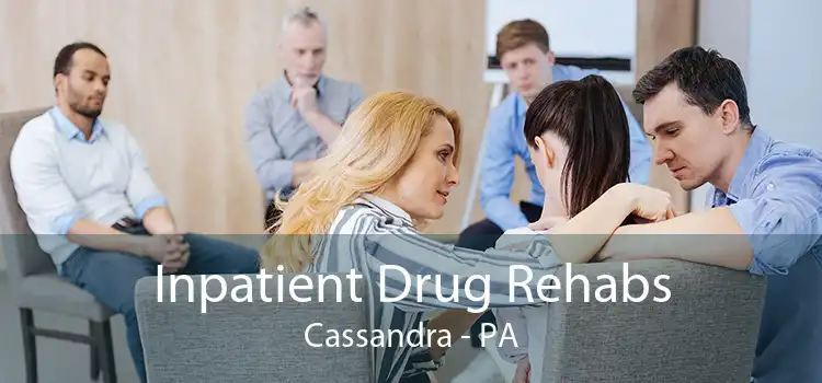 Inpatient Drug Rehabs Cassandra - PA