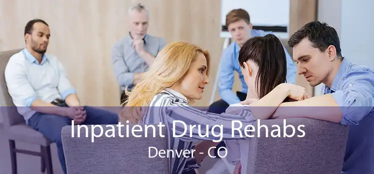 Inpatient Drug Rehabs Denver - CO