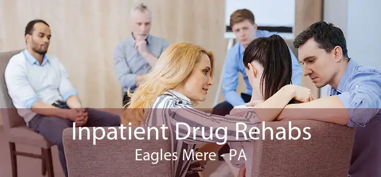 Inpatient Drug Rehabs Eagles Mere - PA