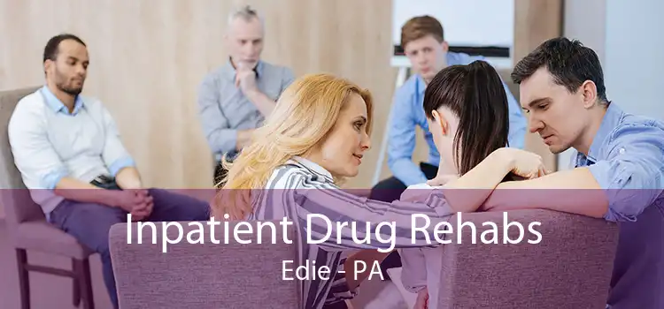 Inpatient Drug Rehabs Edie - PA