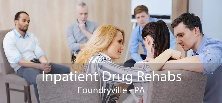 Inpatient Drug Rehabs Foundryville - PA