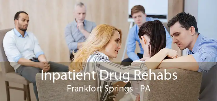 Inpatient Drug Rehabs Frankfort Springs - PA