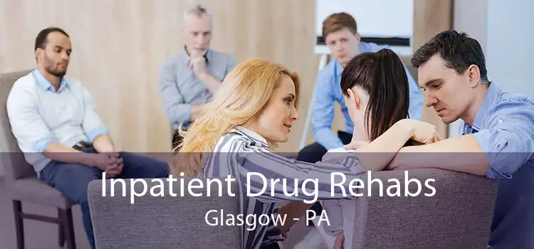 Inpatient Drug Rehabs Glasgow - PA