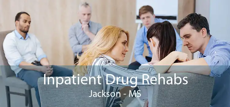 Inpatient Drug Rehabs Jackson - MS