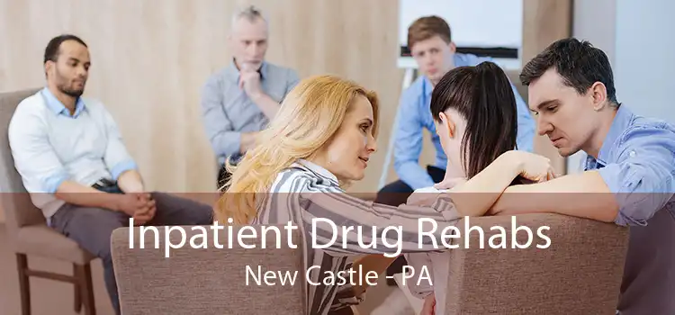 Inpatient Drug Rehabs New Castle - PA