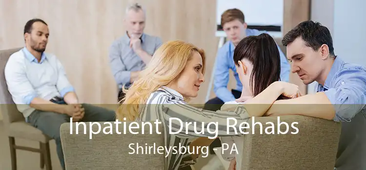 Inpatient Drug Rehabs Shirleysburg - PA