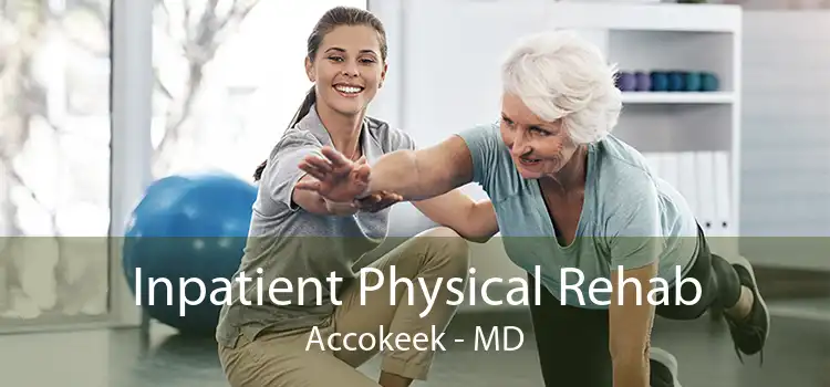 Inpatient Physical Rehab Accokeek - MD