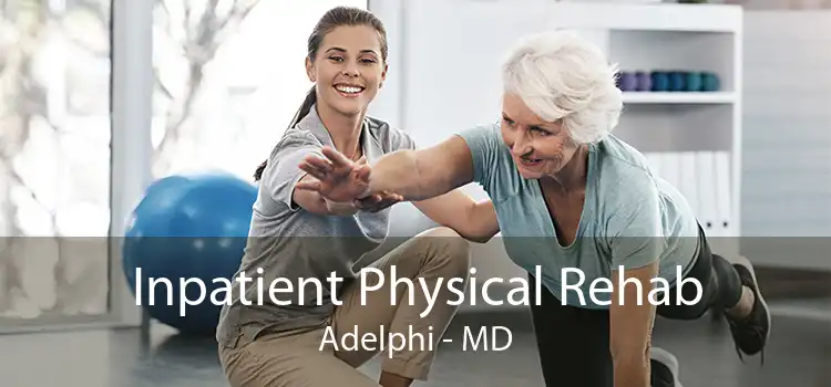 Inpatient Physical Rehab Adelphi - MD