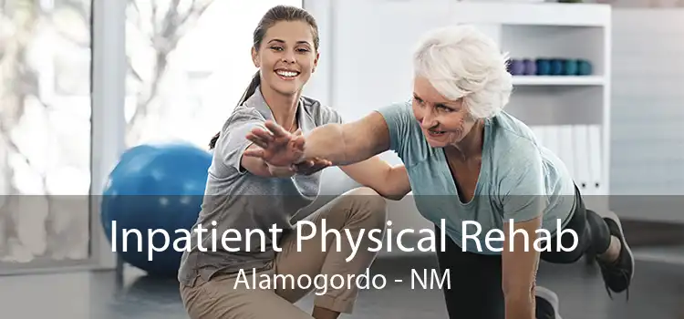 Inpatient Physical Rehab Alamogordo - NM