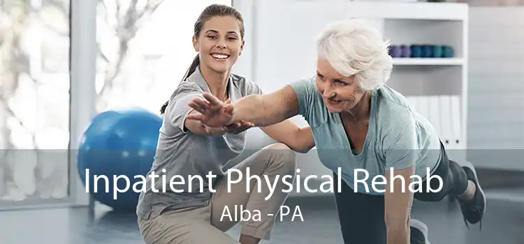 Inpatient Physical Rehab Alba - PA