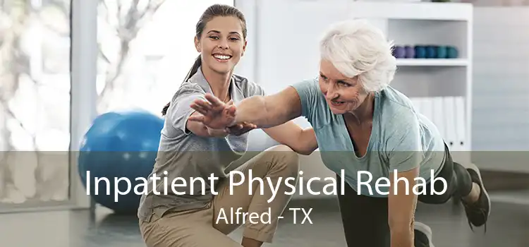 Inpatient Physical Rehab Alfred - TX