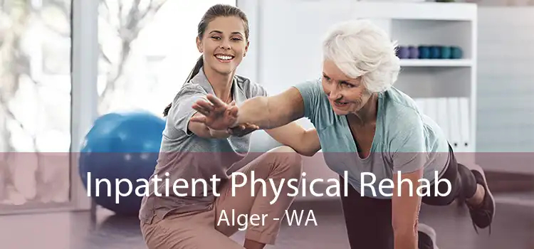 Inpatient Physical Rehab Alger - WA