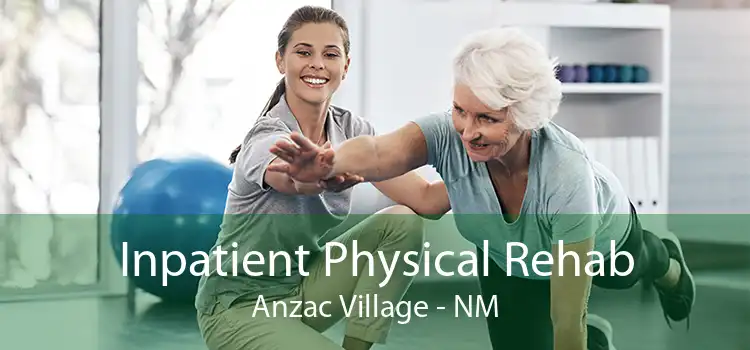 Inpatient Physical Rehab Anzac Village - NM