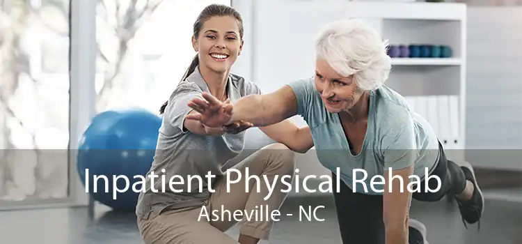 Inpatient Physical Rehab Asheville - NC