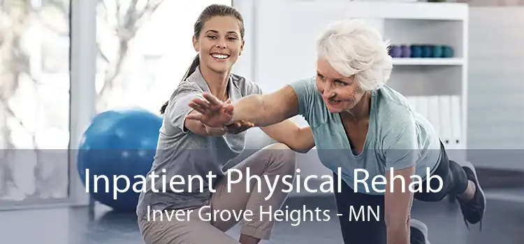 Inpatient Physical Rehab Inver Grove Heights - MN