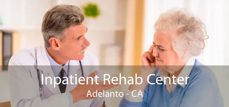 Inpatient Rehab Center Adelanto - CA