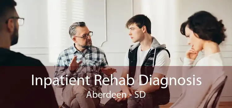 Inpatient Rehab Diagnosis Aberdeen - SD