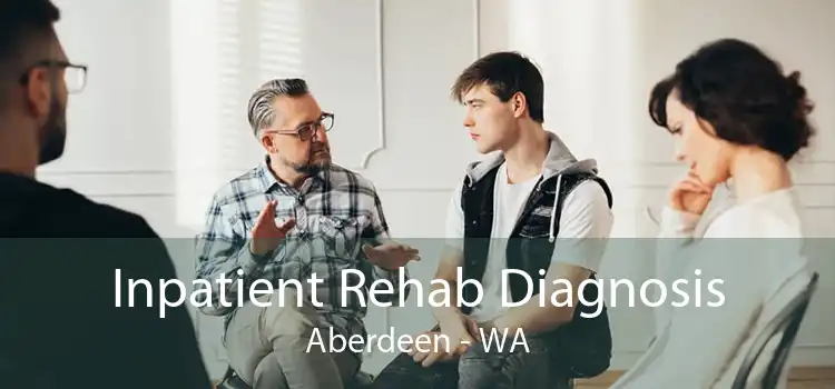 Inpatient Rehab Diagnosis Aberdeen - WA