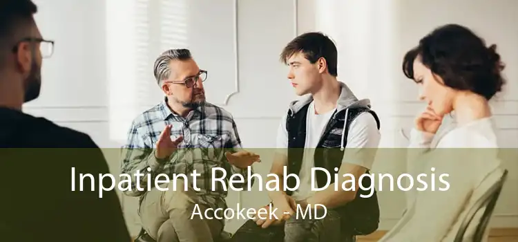 Inpatient Rehab Diagnosis Accokeek - MD