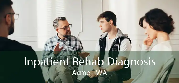 Inpatient Rehab Diagnosis Acme - WA