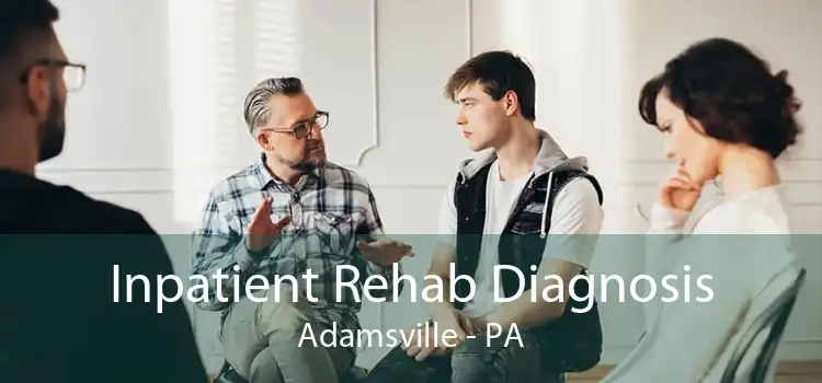 Inpatient Rehab Diagnosis Adamsville - PA