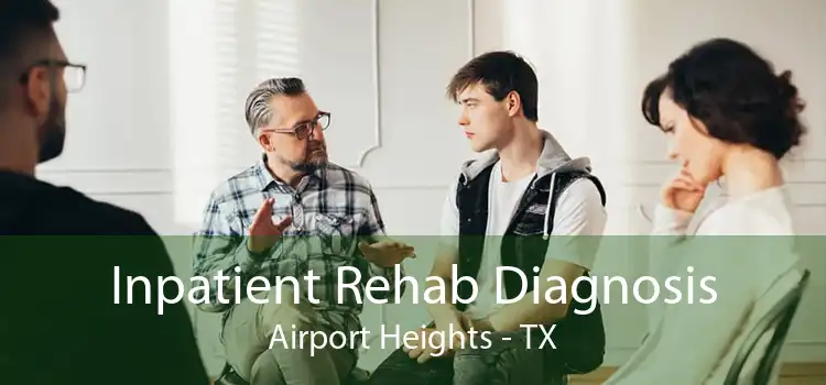 Inpatient Rehab Diagnosis Airport Heights - TX