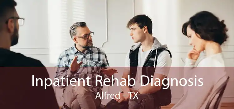 Inpatient Rehab Diagnosis Alfred - TX